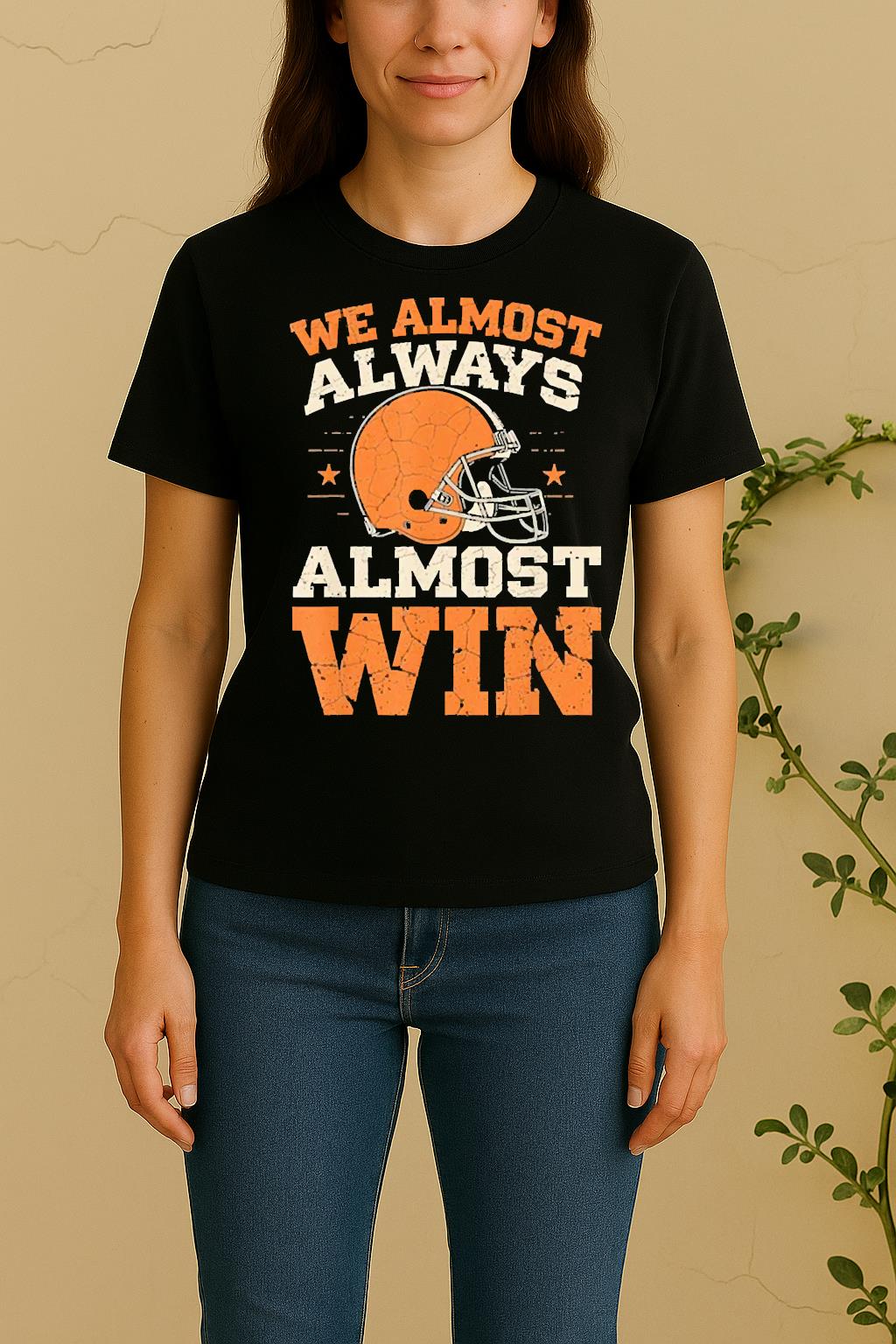 We Almost Always Almost Win Women Shirt