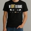 We Dont Do Orange Vanderbilt Commodores 45 24 Tennessee Volunteers Shirt