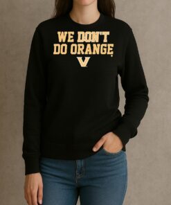 We Dont Do Orange Vanderbilt Commodores Football sweater