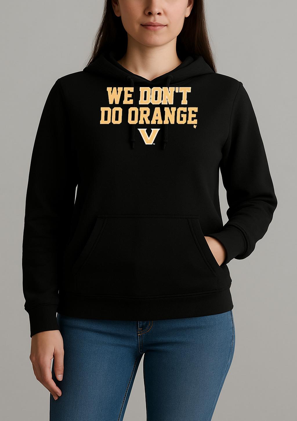 We Dont Do Orange Vanderbilt Commodores Football Unisexhoodie