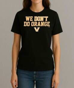 We Dont Do Orange Vanderbilt Commodores Football Womentee