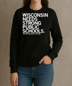 Wisconsin Needs Strong Public Schools sweater