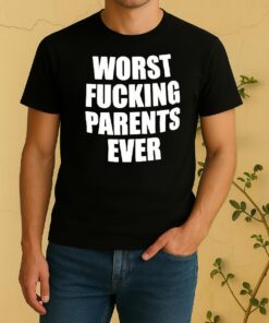 Worst Fucking Parents Ever Shirt