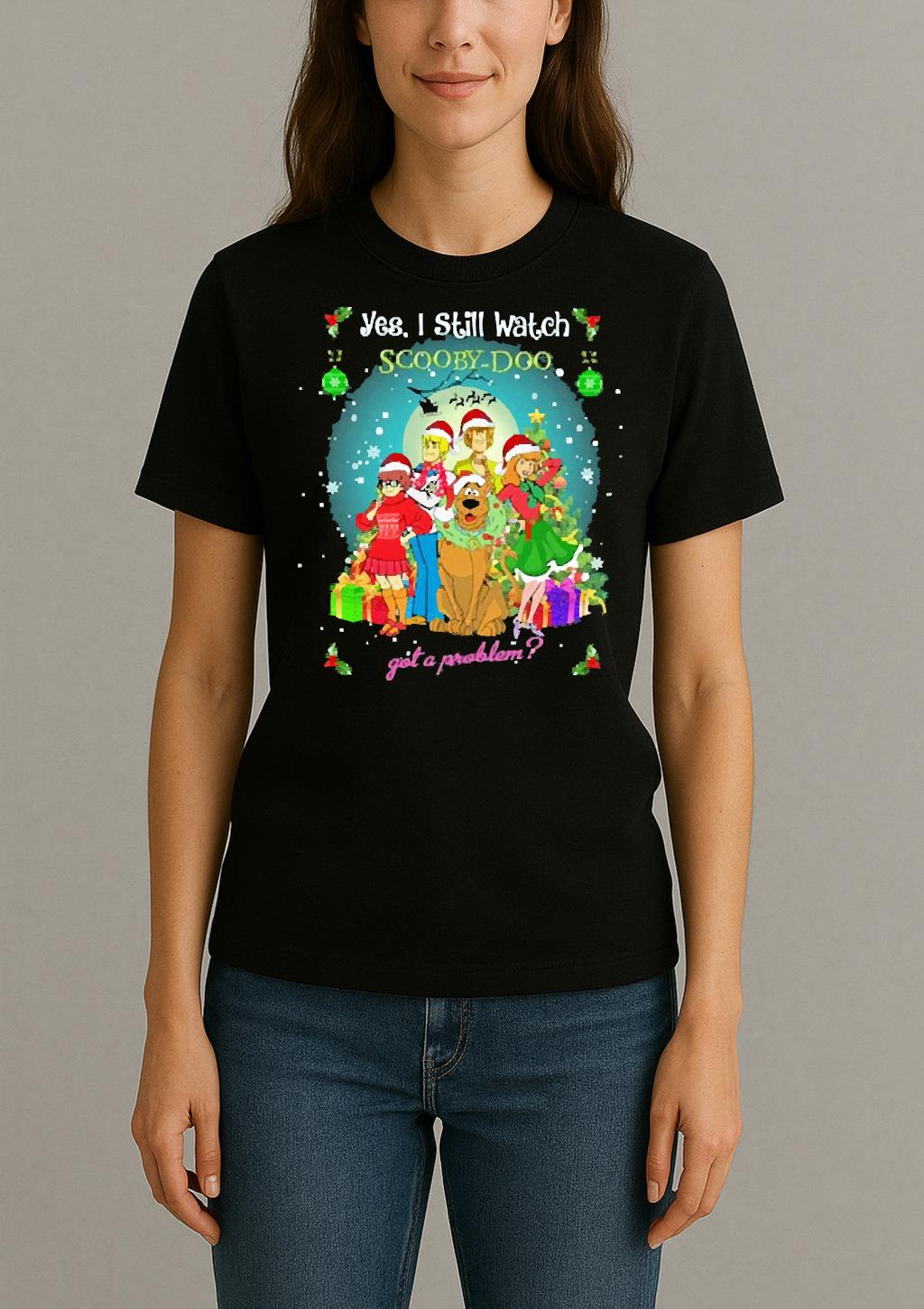 Yes I Still Watch Scooby Doo Got A Problem Christmas 2025 Premium Womentee