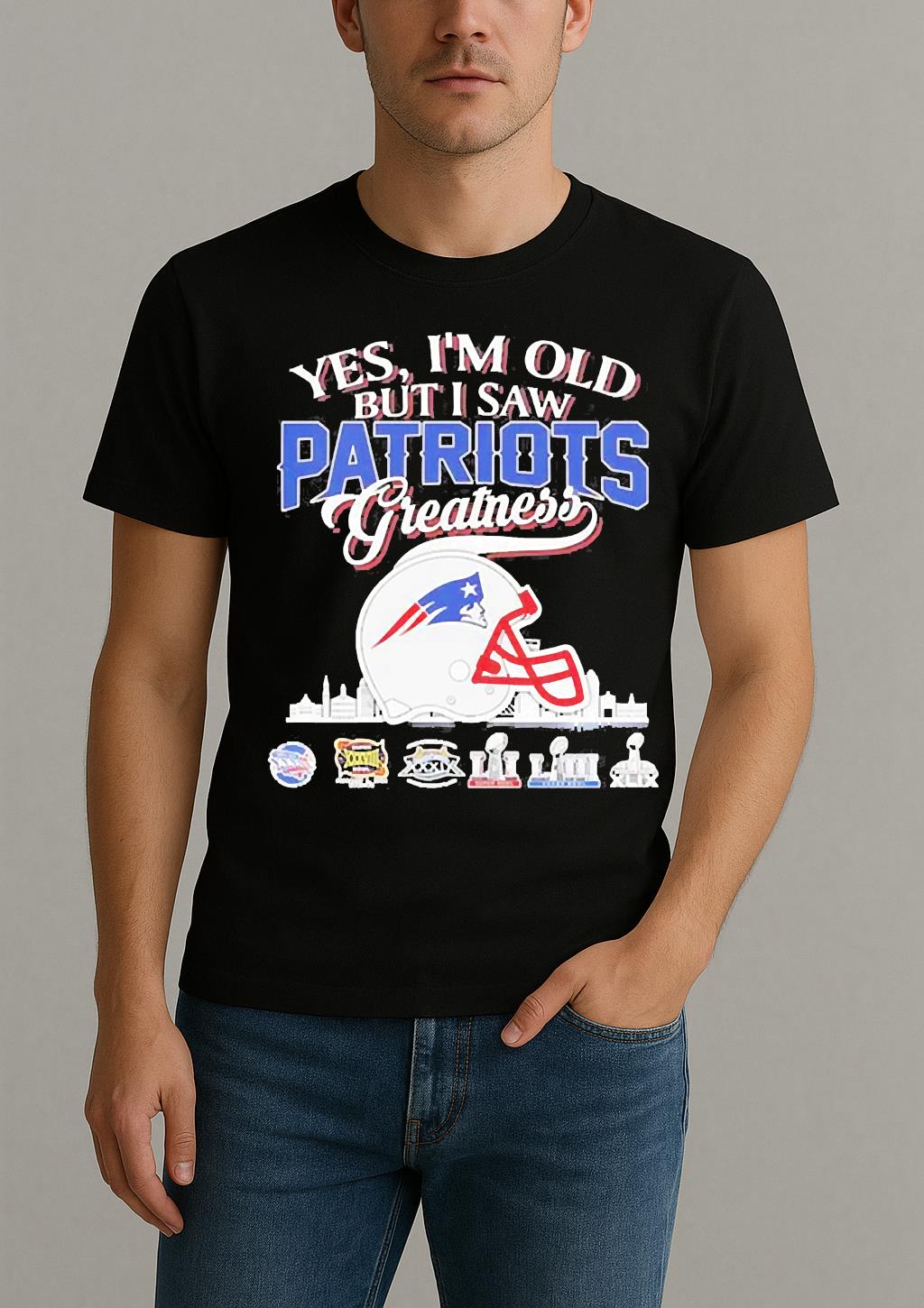 Yes Im Old But I Saw Patriots Helmet Greatness Shirt