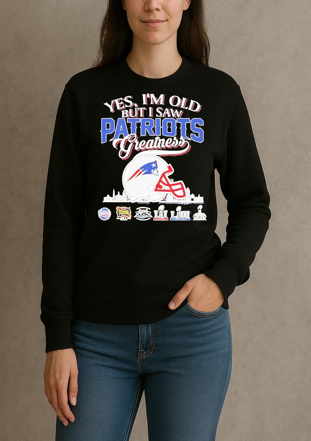 Yes Im Old But I Saw Patriots Helmet Greatness sweater