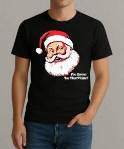 You Gonna Eat That Pickle Santa Claus Christmas Xmas Shirt