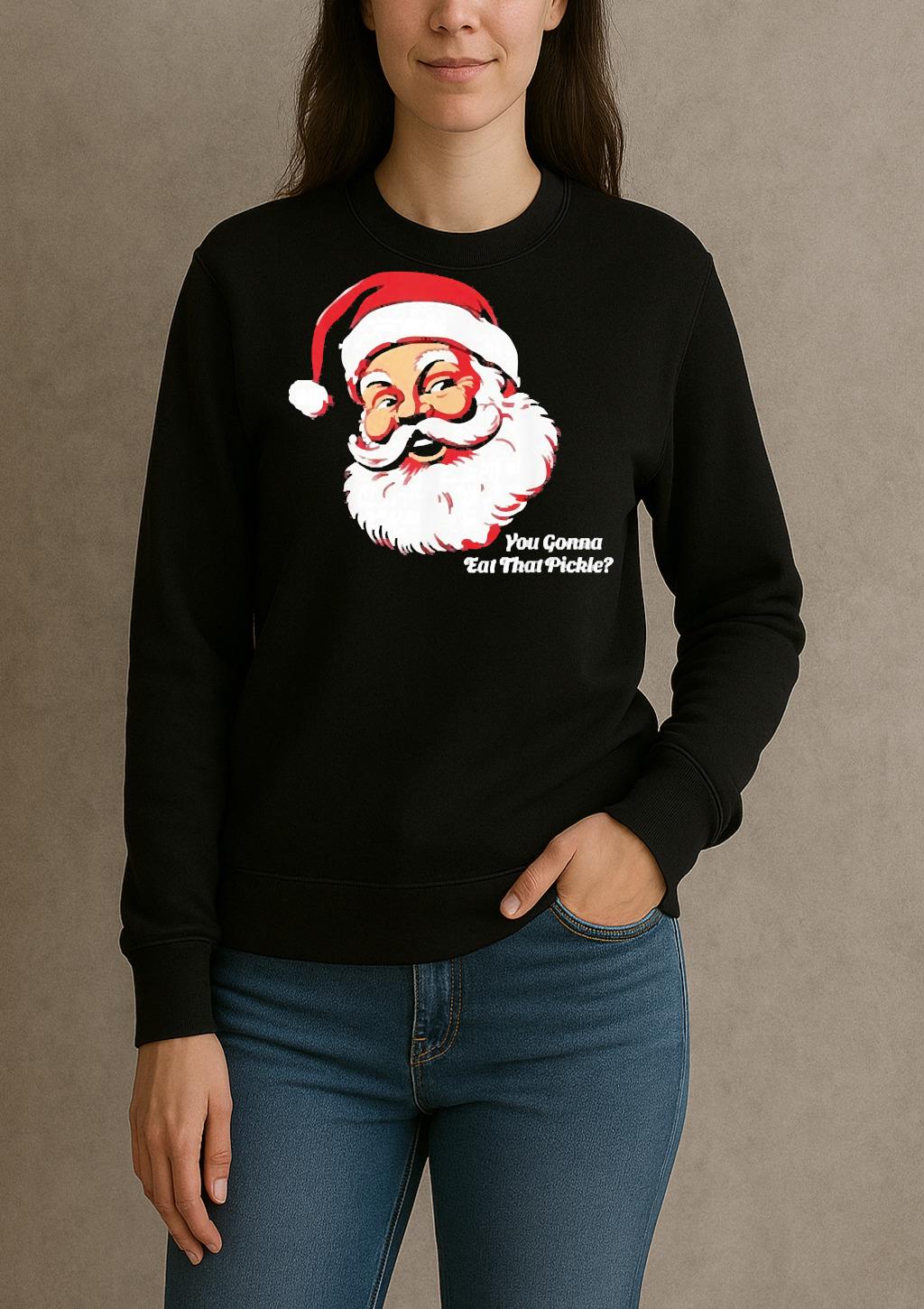 You Gonna Eat That Pickle Santa Claus Christmas Xmas sweater