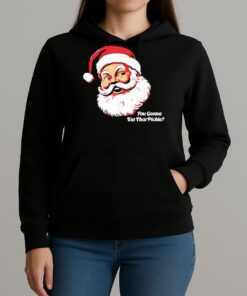 You Gonna Eat That Pickle Santa Claus Christmas Xmas Unisexhoodie