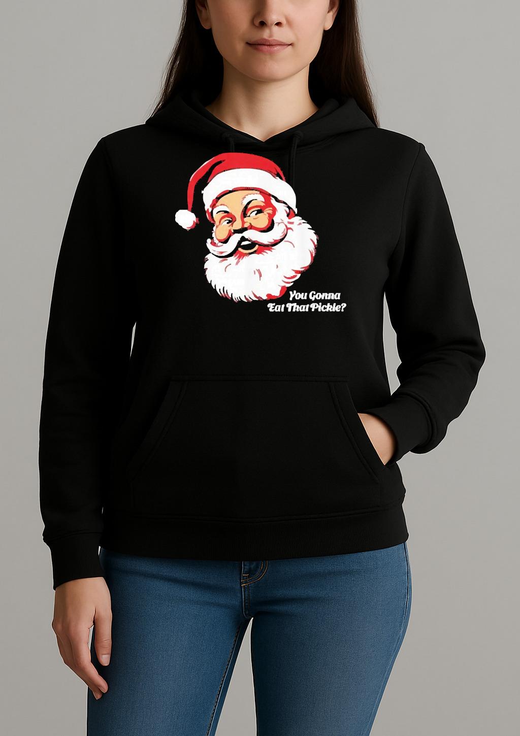 You Gonna Eat That Pickle Santa Claus Christmas Xmas Unisexhoodie