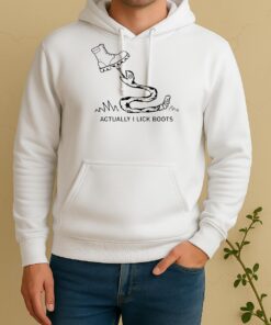 Actually I Lick Boots Unisex Hoodie