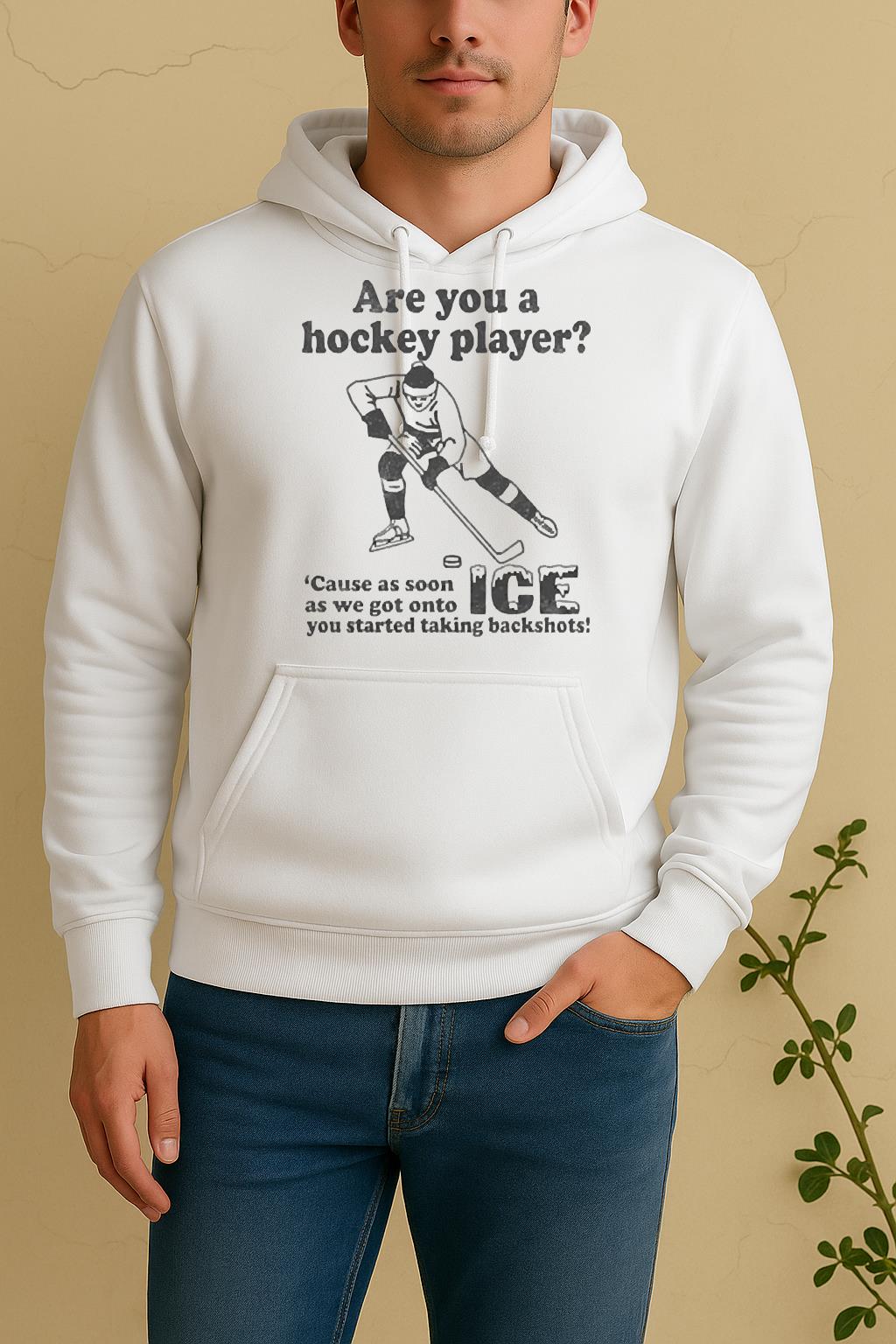 Are You A Hockey Player Cause As Soon As We Got Onto Ice You Started Taking Backshots Unisex Hoodie