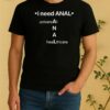 Awesome I Need Anal Universal Healthcare Shirt