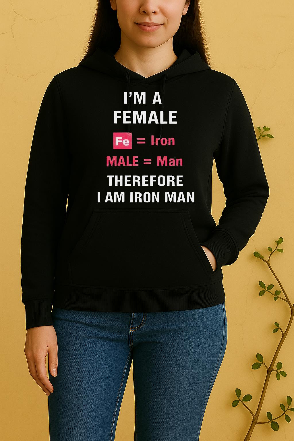 Awesome Im A Female Fe Equal Iron Male Equal Man Therefore I Am Iron Man Unisex Hoodie