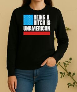 Being A Bitch Is Unamerican Usa Flag Sweater