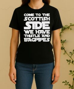 Come To The Scottish Side We Have Thistle And Bagpipes Text Women Shirt
