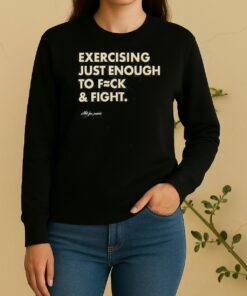 Exercising Just Enough To Fck Fight Unisex sSweater