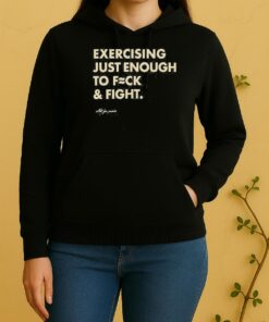 Exercising Just Enough To Fck Fight Unisex sUnisex Hoodie