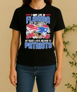 I May Live In Florida But On Gameday My Heart Soul Belongs To Patriots Women Shirt