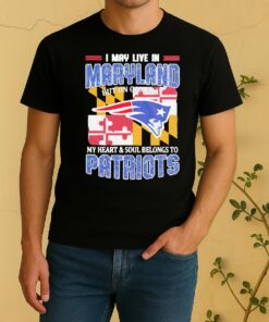 I May Live In Maryland But On Gameday My Heart Soul Belongs To Patriots Shirt