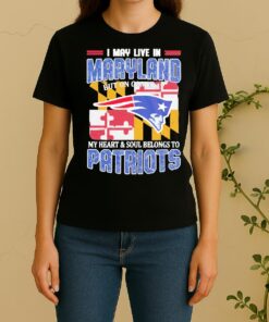I May Live In Maryland But On Gameday My Heart Soul Belongs To Patriots Women Shirt