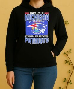 I May Live In Michigan But On Gameday My Heart Soul Belongs To Patriots Unisex Hoodie