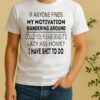 If Anyone Finds My Motivation Wandering Around Could You Please Send Its Lazy Ass Home Shirt