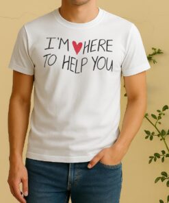 Im Love Here To Help You Shirt