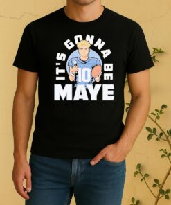 Its Gonna Be Maye Shirt