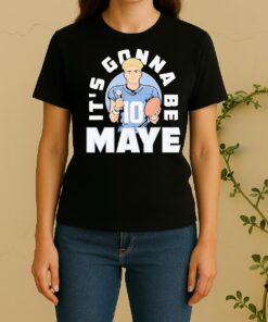 Its Gonna Be Maye Women Shirt