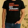 Just Another Dry January In Cincinnati Shirt