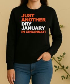 Just Another Dry January In Cincinnati Sweater