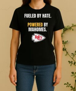 Kansas City Chiefs Fueled By Hate Powered By Mahomes Women Shirt