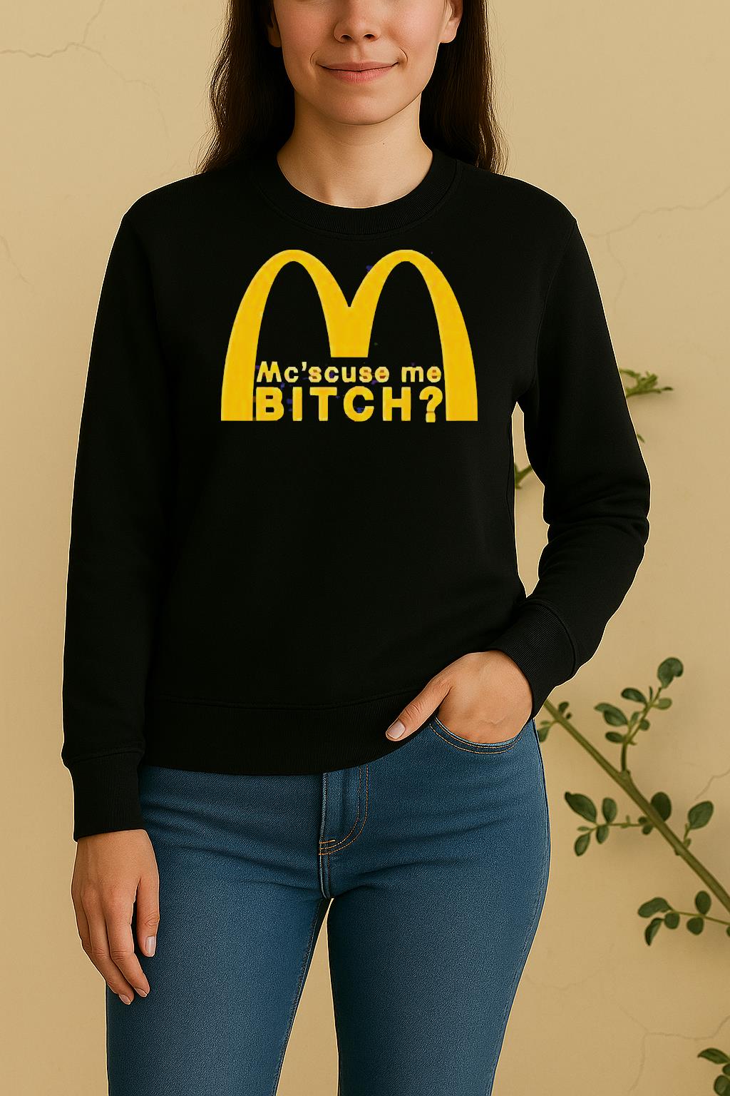 Mc Scuse Me Bitch Mcdonald Sweater
