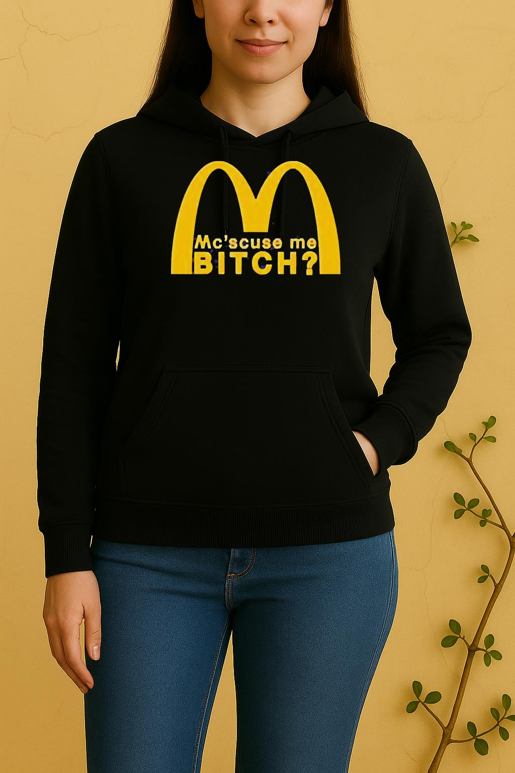 Mc Scuse Me Bitch Mcdonald Unisex Hoodie