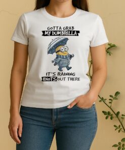 Minion Gotta Grab My Dumbrella Its Raining Idiot Out There Women Shirt