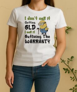 Minion I Dont Call It Getting Old L Call It Outliving The Warranty Women Shirt