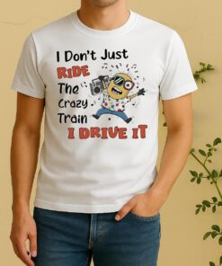 Minion I Dont Just Ride The Crazy Train I Drive It Shirt