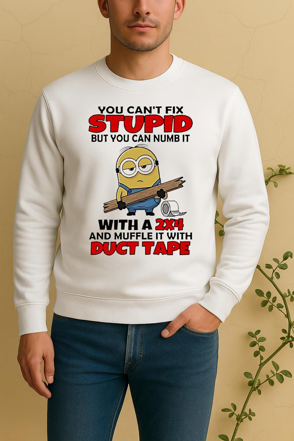 Minion You Cant Fix Stupid But You Can Numb It With A 2X4 Muffle It With Duct Tape Sweater