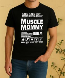 Muscle Mommy Contents May Be Stronger Than They Appear Shirt