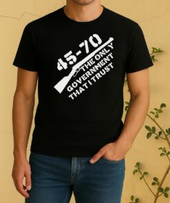 Nice 45 70 The Only Government I Trust Graphic Shirt