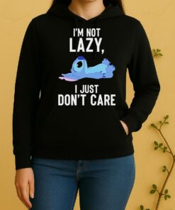 Nice Stitch Im Not Lazy I Just Dont Care Unisex Hoodie