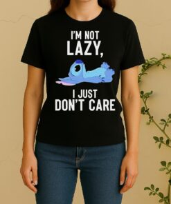 Nice Stitch Im Not Lazy I Just Dont Care Women Shirt