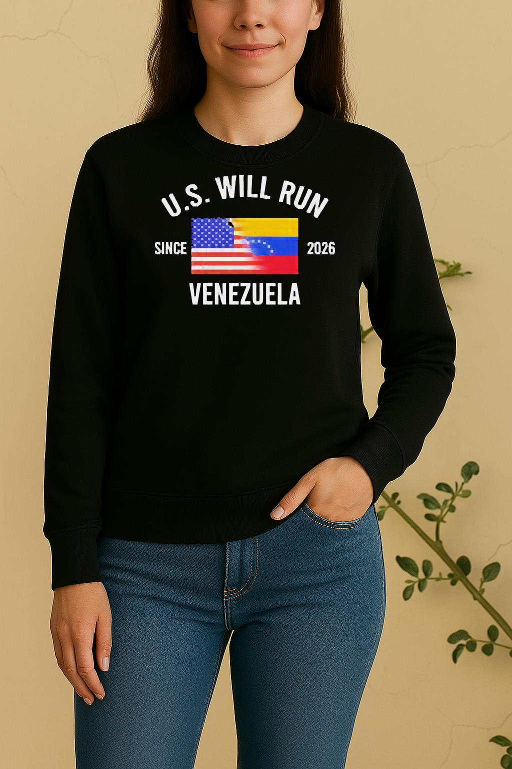 Nice U S Will Run Venezuela Since 2026 Sweater
