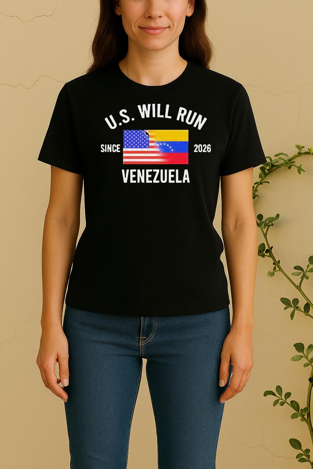 Nice U S Will Run Venezuela Since 2026 Women Shirt