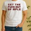 No More Minnesota Ice Get The Fuck Out Of Mpls Shirt