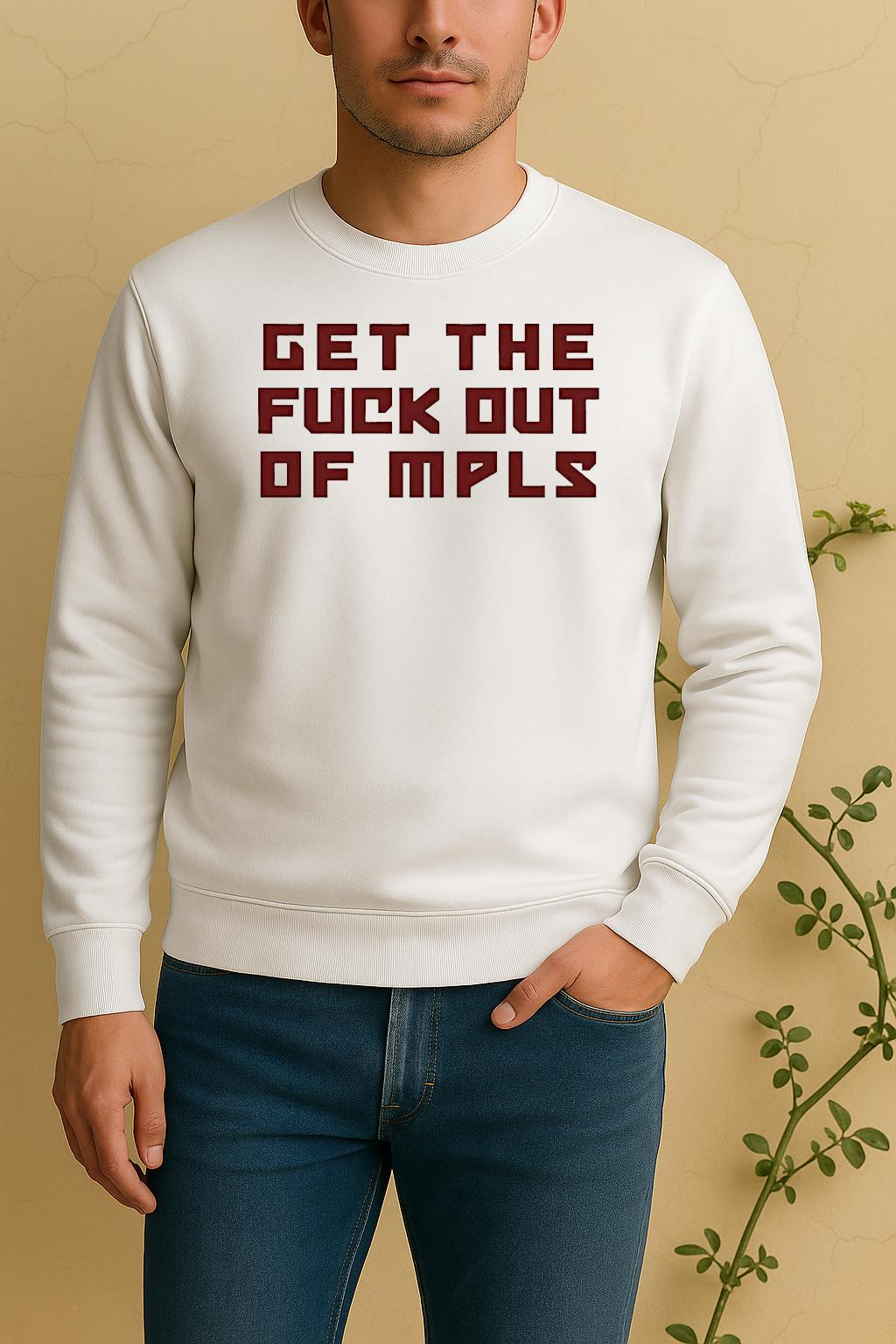 No More Minnesota Ice Get The Fuck Out Of Mpls Sweater