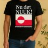 Nu Det Nuuk Stand With Greenland Flag Shirt