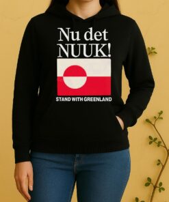 Nu Det Nuuk Stand With Greenland Flag Unisex Hoodie