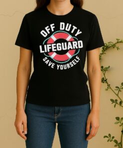 Official Lifeguards Off Duty Save Yourself Beaching Women Shirt